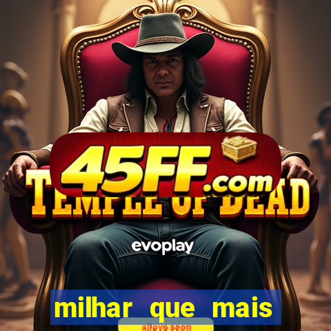 milhar que mais saiu na federal milhar que mais sai na federal 2024